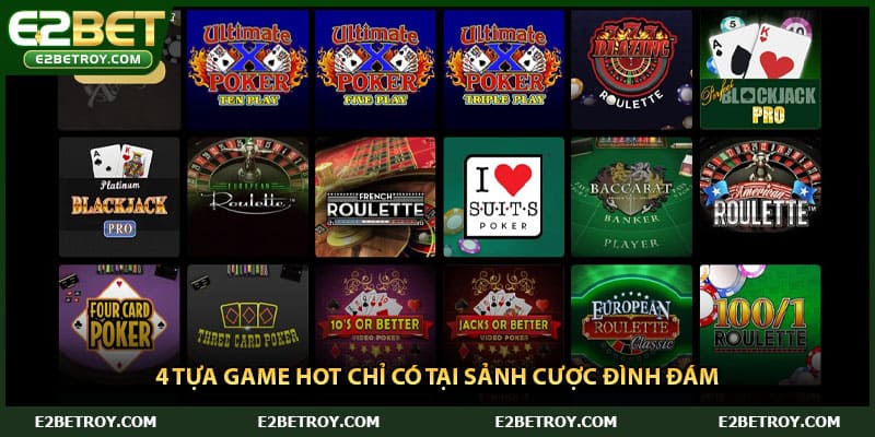 4 tựa game hot chỉ có tại sảnh cược đình đám