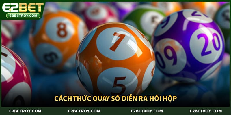 Cách thức quay số diễn ra hồi hộp 