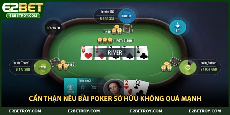 Cẩn thận nếu bài poker sở hữu không quá mạnh