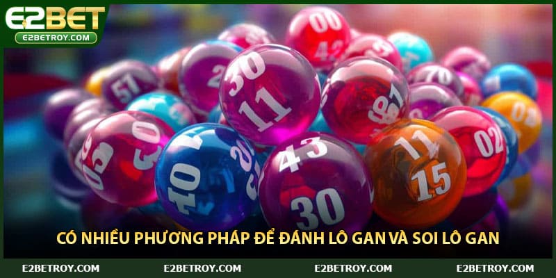Có nhiều phương pháp để đánh lô gan và soi lô gan