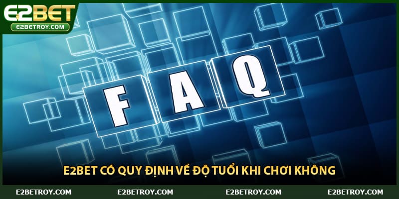 E2bet có quy định về độ tuổi khi chơi không