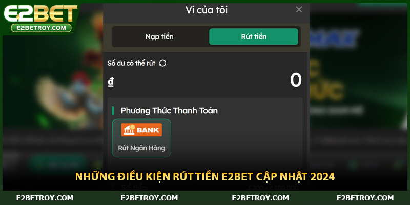 Những điều kiện rút tiền E2bet cập nhật 2024