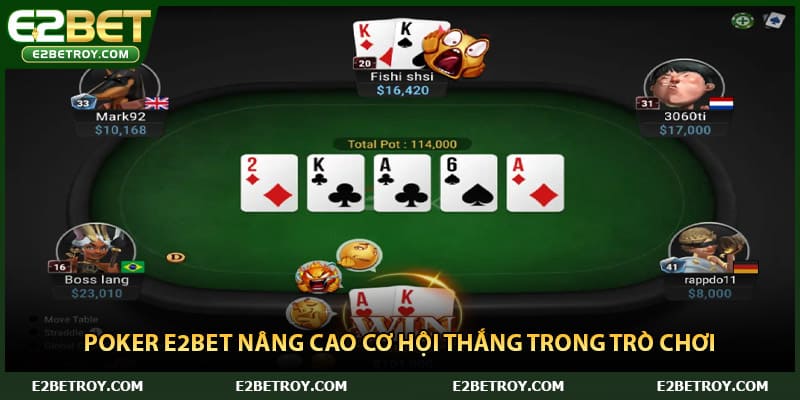 Poker E2bet nâng cao cơ hội thắng trong trò chơi