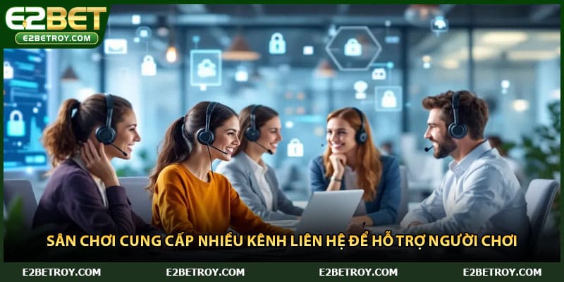 Sân chơi cung cấp nhiều kênh liên hệ để hỗ trợ người chơi